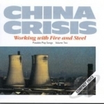 Working with Fire and Steel: Possible Pop Songs, Vol. 2 by China Crisis