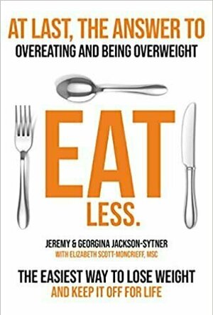Eat Less: Stop Overeating. Start Undereating.