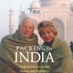 Packing for India: A Life of Action in Global Finance and Diplomacy