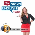 Go Natural English Podcast | How to Speak Fluent English