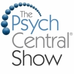 The Psych Central Show: Candid Chat on Mental Health &amp; Psychology