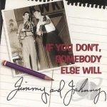 If You Don&#039;t Somebody Else Will by Jimmy &amp; Johnny