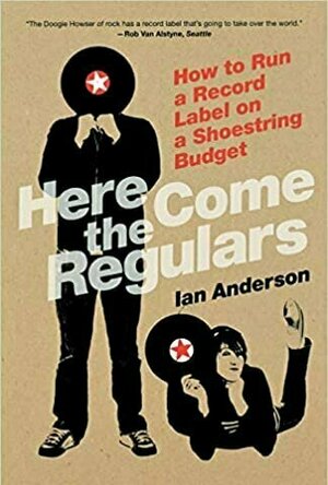 Here Come the Regulars: How to Run a Record Label on a Shoestring Budget