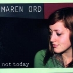 Not Today by Maren Ord