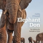 Elephant Don: The Politics of a Pachyderm Posse