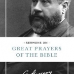 Sermons on Great Prayers of the Bible