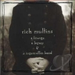 Liturgy, A Legacy &amp; A Ragamuffin Band by Rich Mullins