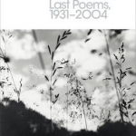 Selected and Last Poems 1931-2004