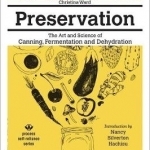 Preservation: The Art and Science of Canning, Fermentation and Dehydration