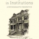 The Treating People with Psychosis in Institutions: A Psychoanalytic Perspective
