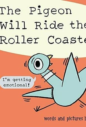 The Pigeon Will Ride the Roller Coaster!