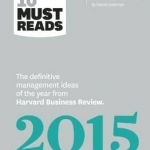HBR&#039;s 10 Must Reads: The Definitive Management Ideas of the Year from Harvard Business Review (with Bonus Mckinsey Award--Winning Article the Focused Leader) (HBR&#039;s 10 Must Reads): 2015