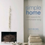 Simple Home: Calm Spaces for Comfortable Living