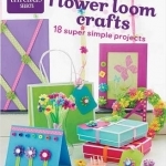 Mini Flower Loom Crafts: 18 Super Simple Projects