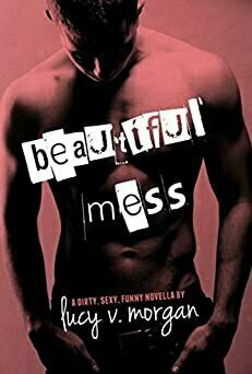 Beautiful Mess (Bailey&#039;s Boys, #1)