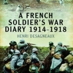 A French Soldier's War Diary 1914-1918