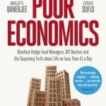 Poor Economics: Barefoot Hedge-fund Managers, DIY Doctors and the Surprising Truth About Life on Less Than $1 a Day