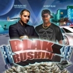 Blak Rushin by Agent Blak / Rush MC