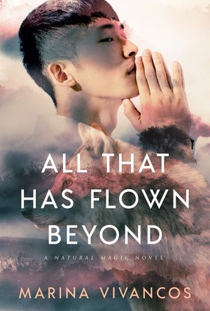 All That Has Flown Beyond (Natural Magic #2)