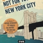 Not for Tourists Illustrated Guide to New York City