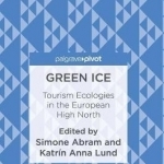Green Ice: Tourism Ecologies in the European High North