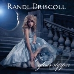 Glass Slipper by Randi Driscoll