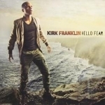 Hello Fear by Kirk Franklin