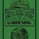 The Classic Guide to Gardening