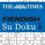 The Times Fiendish Su Doku: 200 Challenging Su Doku Puzzles: Book 8