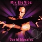 Mix the Vibe: Past Present Future by David Morales