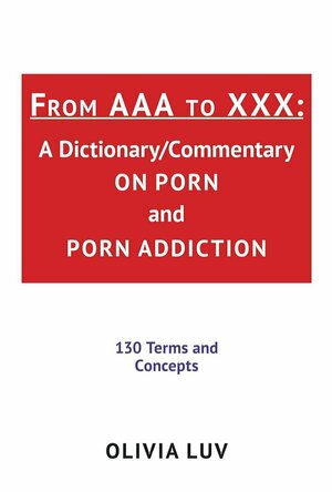 From AAA to XXX: A Dictionary/Commentary on Porn and Porn