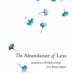 The Abundance of Less: Lessons in Simple Living from Rural Japan