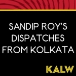 Sandip Roy&#039;s Dispatches from Kolkata