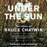 Under The Sun: The Letters of Bruce Chatwin