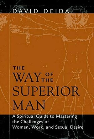 The Way of the Superior Man: A Spiritual Guide to Mastering the Challenges of Women, Work, and Sexual Desire