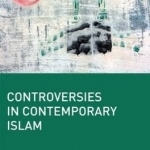 Controversies in Contemporary Islam