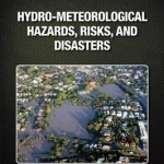 Hydro-Meteorological Hazards, Risks and Disasters