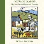 The Garden Cottage Diaries: My Year in the Eighteenth Century