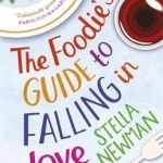 The Foodie&#039;s Guide to Falling in Love