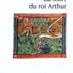 La Mort du roi Arthur - Lettres Gothiques