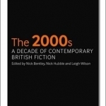 The 2000s: A Decade of Contemporary British Fiction