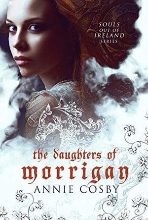 The Daughters of Morrigan (Souls Out of Ireland #1)