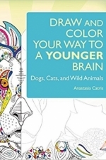 Draw and Color Your Way to a Younger Brain: Dogs, Cats, and Wild Animals 