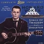 Songs of Tragedy and Disaster: Complete Starday Anthology by Howard Vokes