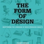 The Form of Design: Deciphering the Language of Mass Produced Objects