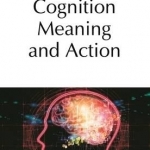 Cognition, Meaning and Action - Lodz-Lund Studies in Cognitive Science