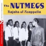 Rajahs Of Acappella by The Nutmegs