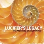 Lucifer&#039;s Legacy: The Meaning of Asymmetry