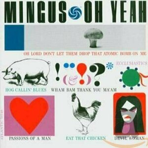 Oh Yeah by Charles Mingus