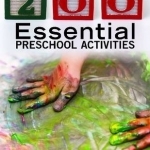 200 Essential Preschool Activities